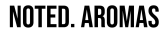 Noted Aromas UK