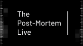 The Post-Mortem Live